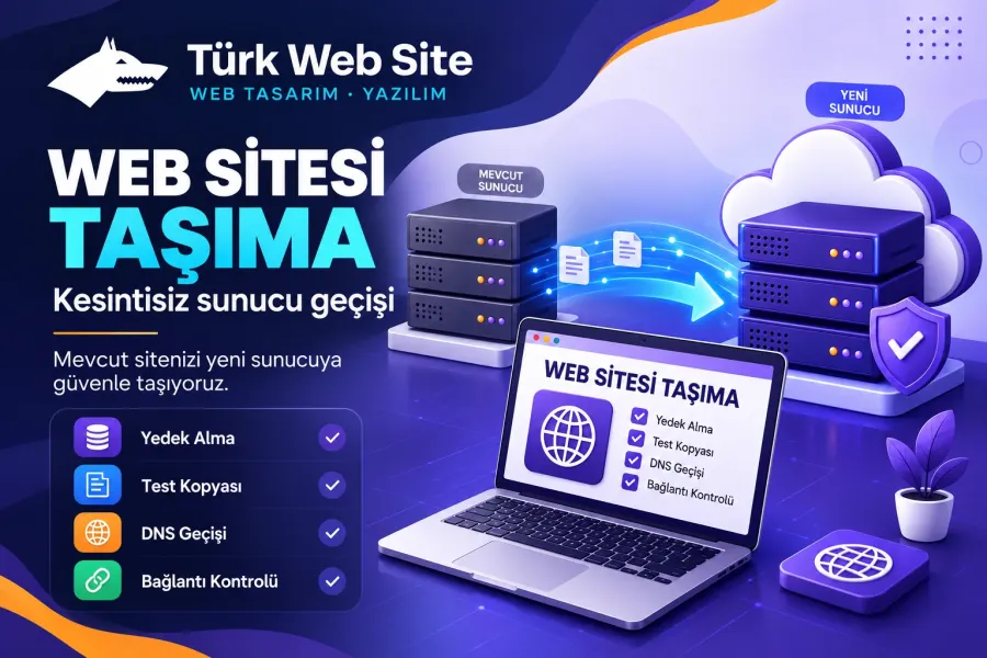 TürkWebsite profesyonel web sitesi taşıma hizmeti, sunucu değişikliği, veritabanı aktarımı, DNS geçişi ve bağlantı kontrolü